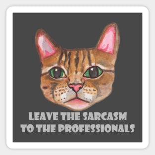 Cat Leave the sarcasm to the professionals Magnet